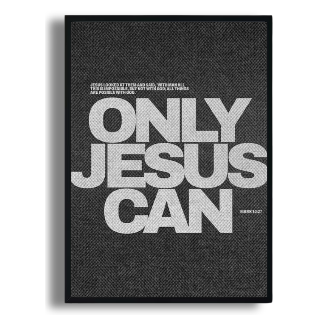 Only Jesus Can Poster (Black Edition)