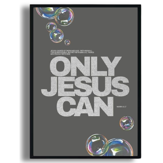 Only Jesus Can Poster (Bubble Edition)