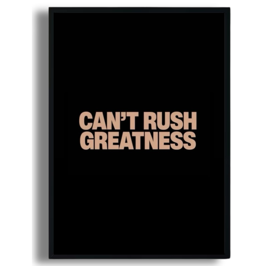 Can’t Rush Greatness Poster