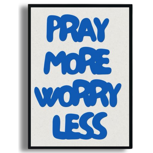 Pray More Worry Less Poster
